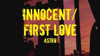 ASTRO - INNOCENT/FIRST LOVE (아스트로- 픗사랑) EASY LYRICS