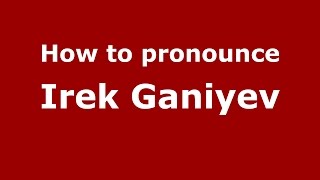 How to pronounce Irek Ganiyev
