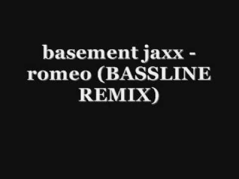 basement jaxx - romeo (bassline remix)