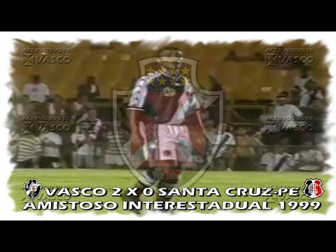 Vasco x Santa Cruz-PE - Amistoso Interestadual 1999 "Há 26 Anos"