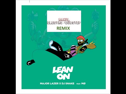 Major Lazer & DJ Snake - Lean On (Rahul Singh remix)