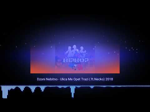 Dzoni Nebitno - Ulica Me Opet Trazi (ft.Necko) 2018