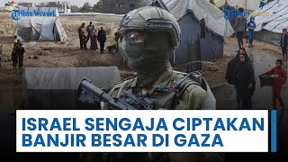 Pasukan Israel Disebut Sengaja Picu Banjir di Gaza untuk Hanyutkan Tenda-Tenda Keluarga Pengungsi