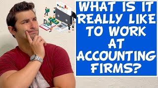 What is it REALLY like to work at Accounting Firms?