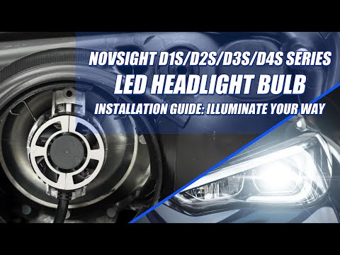 NOVSIGHT D1S/D2S/D3S/D4S  LED Headlight Bulb Installation Guide -  Novsight N60 Series