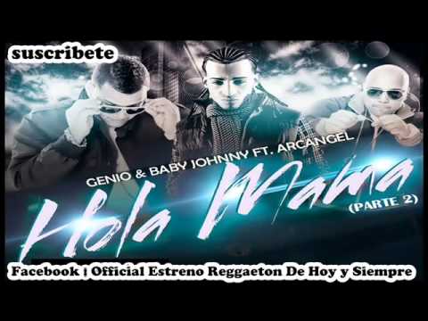 Hola Mama (Parte 2)   Arcangel Ft Genio  Baby Johnny