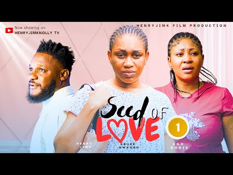 SEED OF LOVE 1- EBUBE NWAGBO, HENRY JIMK, UGO DORIS, PRINCE EMEKA ANI latest 2025 nigerian movies