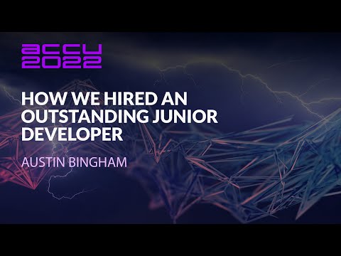 ACCU Lightning Talk - How We Hired an Outstanding Junior Developer - Austin Bingham - ACCU 2022