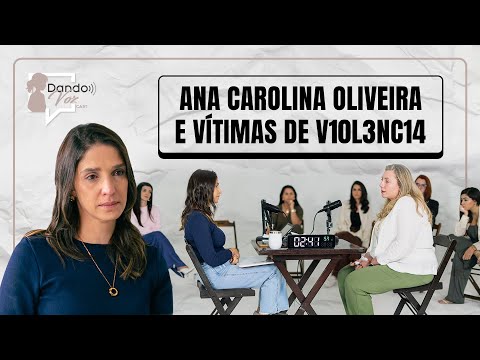 ZONA DE RECOMEÇO | ANA CAROLINA OLIVEIRA e VÍTIMAS DE V10L3NC14