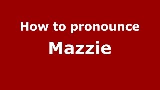 How to pronounce Mazzie