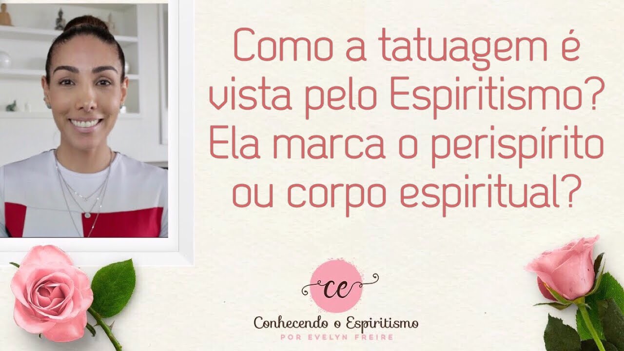 Como a tatuagem é vista pelo Espiritismo? Ela marca o perispírito ou corpo espiritual?