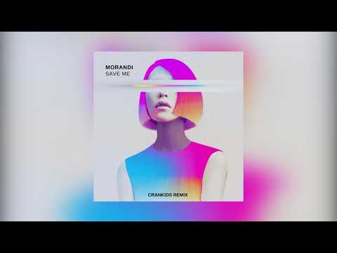 MORANDI - SAVE ME (CRANKIDS 2k19 REMIX)