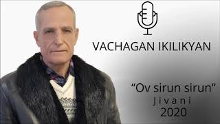 Vachagan Ikilikyan Вачаган Икиликян - Ov sirun sirun Jivani (2020)