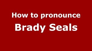 How to pronounce Brady Seals