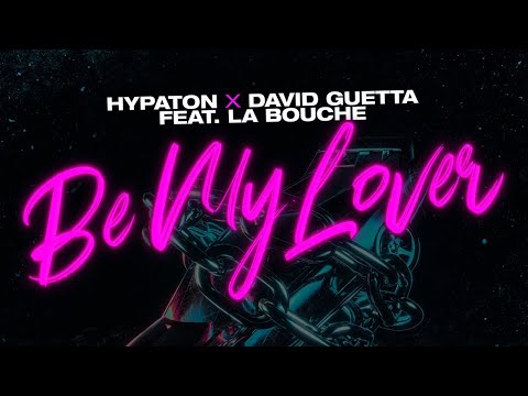 Hypaton x David Guetta feat. La Bouche - Be My Lover (2023 Mix) (Lyrics) 1 Hour Loop Version