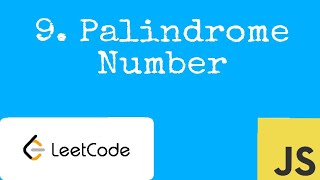 Download the video "9. Palindrome Number LeetCode Solution and Explanation - JavaScript"