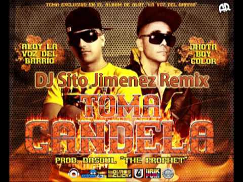Aloy ft Jhota Boy Color - Toma Candela ( Sito Jimenez Remix)