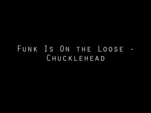 Chucklehead - Funk Is On the Loose
