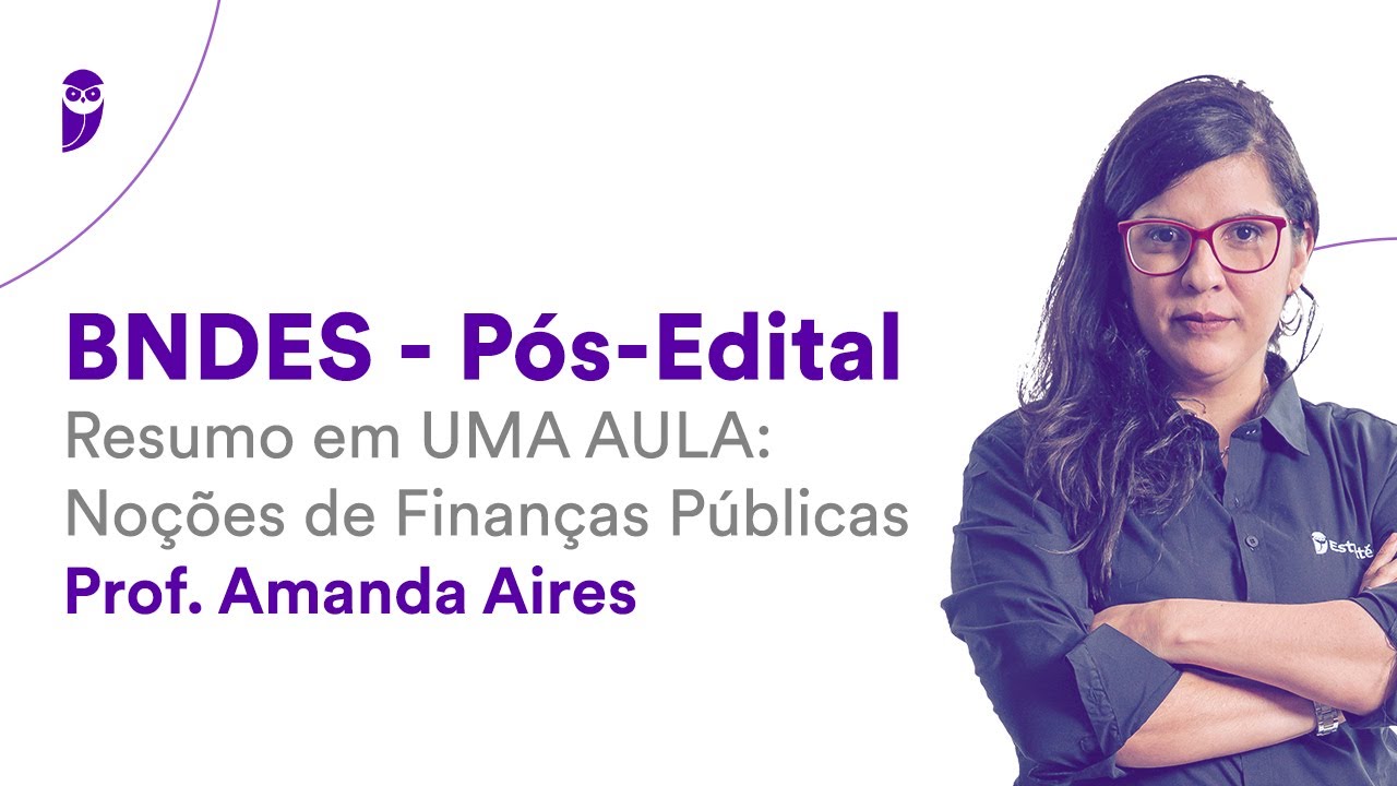 BNDES Pós-Edital - Resumo em UMA AULA: Noções de Finanças Públicas - Prof. Amanda Aires