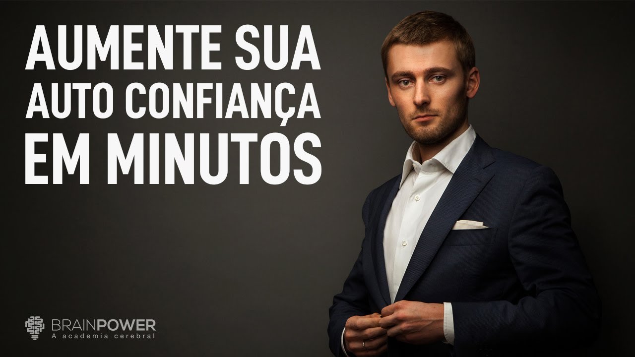 Aumente SUA AUTO CONFIANÇA em minutos | Academia Cerebral