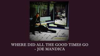 WHERE DID ALL THE GOOD TIMES GO - Joe Mandica