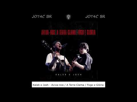 Kaleb e Josh - Aviva-nos / A Terra Clama / Fogo e Glória ✝