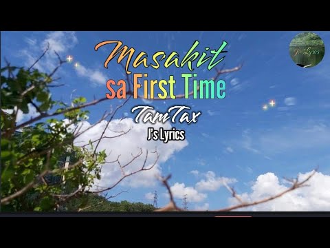 Masakit Sa First Time~Tamtax~Lyrics