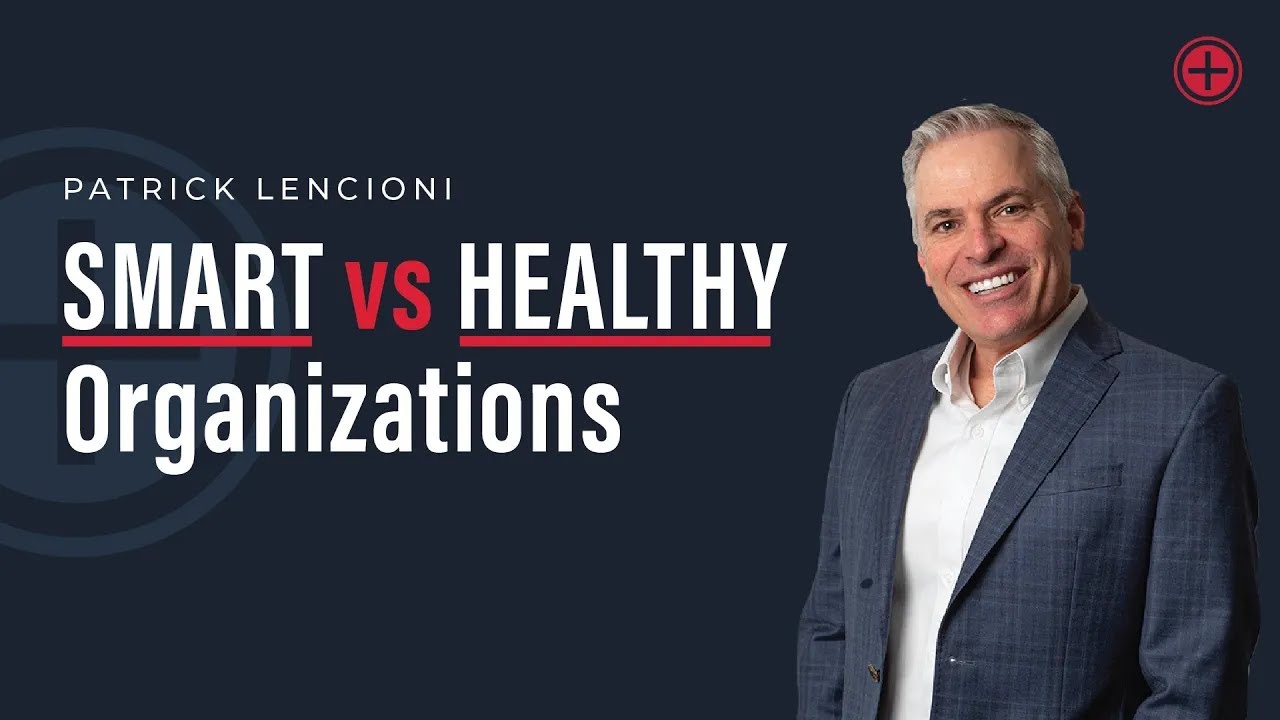Smart vs. Healthy Organizations by Patrick Lencioni