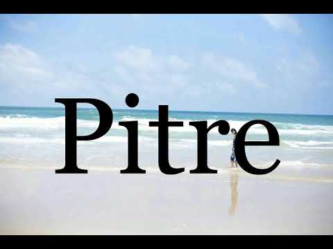 How To Pronounce Pitre🌈🌈🌈🌈🌈🌈Pronunciation Of Pitre