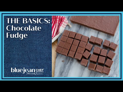 Chocolate Fudge | Blue Jean Chef - The Basics Series