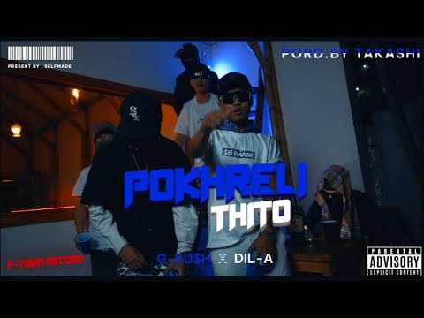 G-KU$H - POKHRELI THITO [Ft. DIL-A] PROD.BY ‪@takashixo24  ( OFFICAL MUSIC VIDEO)