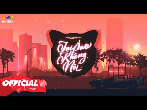 ♬ TẠI SAO KHÔNG NÓI - Huỳnh James x Pjnboys ( VBK Remix )