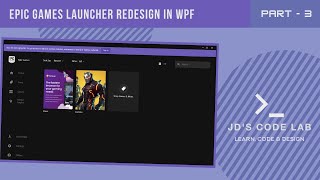 WPF C# | Epic Games Launcher UI | Part - 3 | UI Design in Wpf C# (Jd's Code Lab)