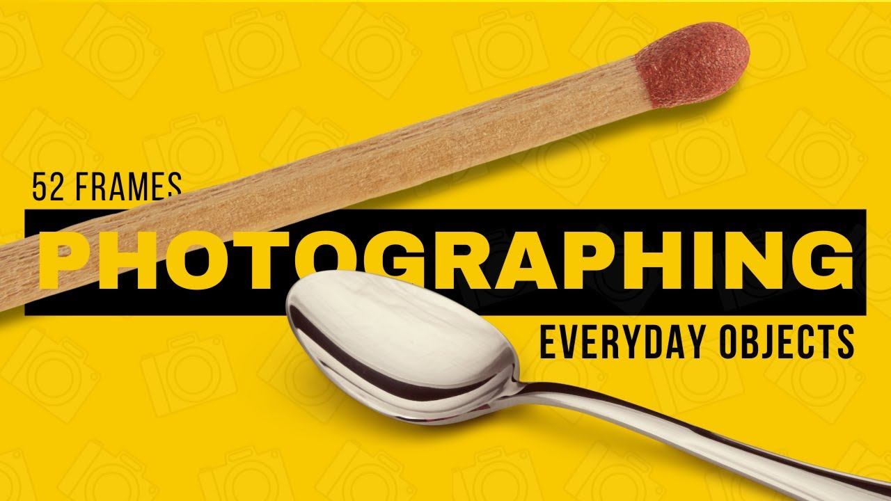 52 Frames - Photographing Everyday Objects