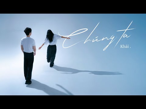 chúng ta - Khải ft. Hữu Long, Oras (từ Album 'tự hạnh phúc')