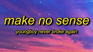 YoungBoy Never Broke Again - Make No Sense (Lyrics) | i feel like i&#39;m gucci mane in 2006