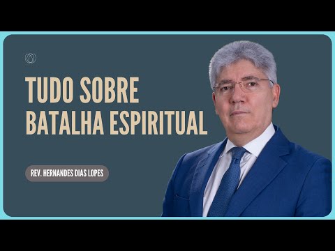 COMO VENCER A BATALHA ESPIRITUAL? | Rev. Hernandes Dias Lopes | Igreja Presbiteriana de Pinheiros