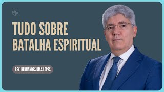 COMO VENCER A BATALHA ESPIRITUAL? | Rev. Hernandes Dias Lopes | Igreja Presbiteriana de Pinheiros