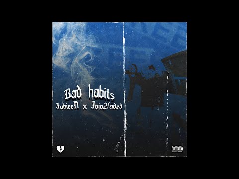 Jubiee D ft JoJo2Faded - Bad Habits [Official Audio]