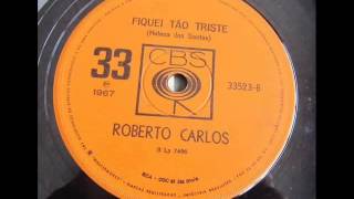 Roberto Carlos - FIQUEI TÃO TRISTE (1967)
