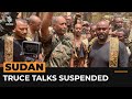 Sudan's army suspends ceasefire talks | Al Jazeera Newsfeed