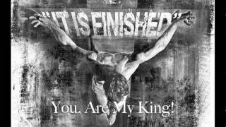 You Are My King (Amazing Love) - Phillips, Craig &amp; Dean