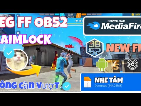 REG FF OB52 , LINK MEDIA KHÔNG VƯỢT , SHER NHẸ TÂM NEW OB , FIX RUNG NHẸ, AIMLOCK , AIMBOT, ANTIBAND