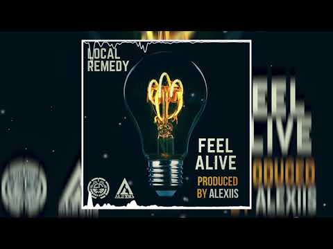 LOCAL REMEDY - Feel Alive (Prod. by Alexiis)
