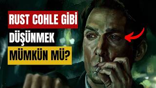 Rust Cohle Gibi Sorgulayıcı Bir Zihin Geliştirmek: 8 Etkili İpucu