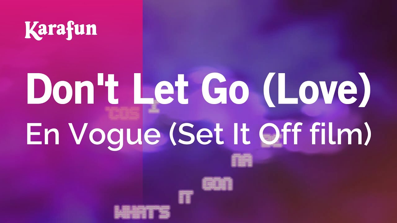 Don't Let Go (Love) - En Vogue (Set It Off  film) | Karaoke Version | KaraFun