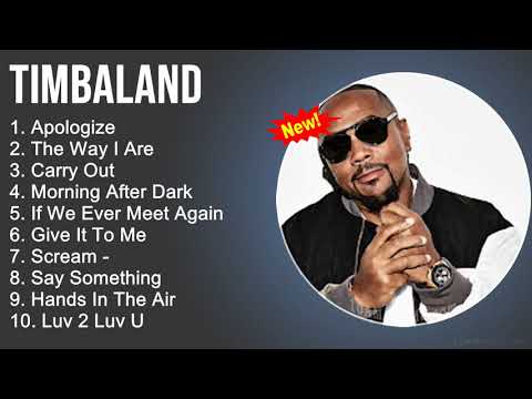 Timbaland Greatest Hits - Apologize, The Way I Are, Carry Out, Morning After Dark - Rap Songs 2022