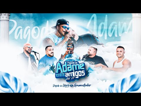 Pagode do Adame, Gamadinho - Amor à Três I Entre Amigos