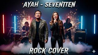 Download lagu SEVENTEEN – Ayah (Rock Cover Version) | Tribute Untuk Ayah mp3
