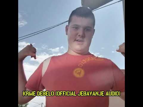 KRME DEBELO (OFFICIAL JEBAVANJE AUDIO)